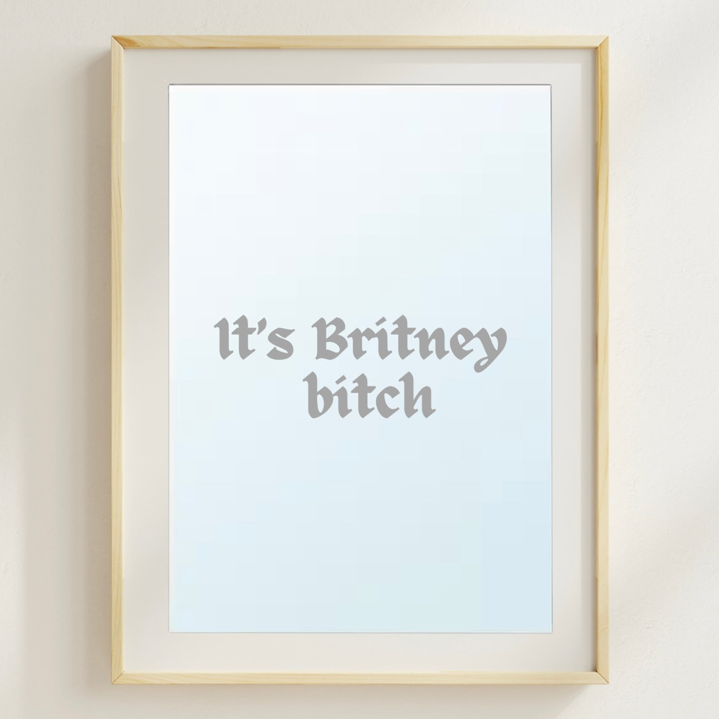 A stylish A4 mirror for all Britney fans, featuring the phrase 'It's Britney, Bitch' in bold lettering.