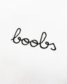 Boobs - Hand Embroidered Slogan on White T-Shirt